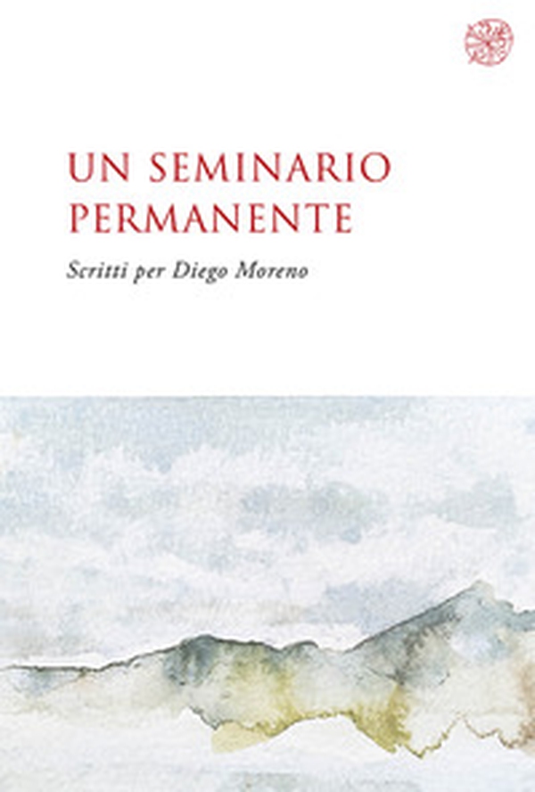 Un seminario permanente. Scritti per Diego Moreno - Librerie.coop