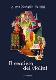 Il sentiero dei violini - Librerie.coop Il sentiero dei violini - Librerie.coop