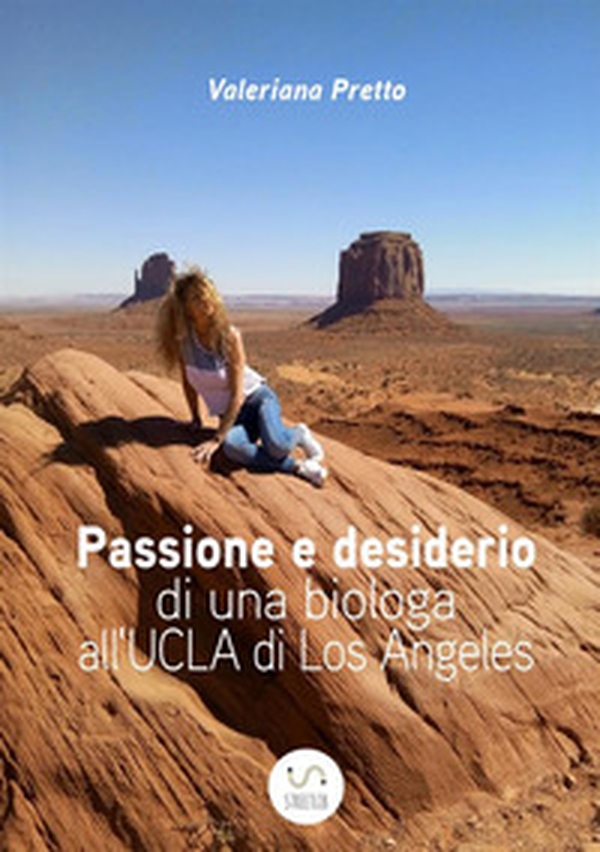 Passione e desiderio di una biologa all'UCLA di Los Angeles - Librerie.coop Passione e desiderio di una biologa all'UCLA di Los Angeles - Librerie.coop