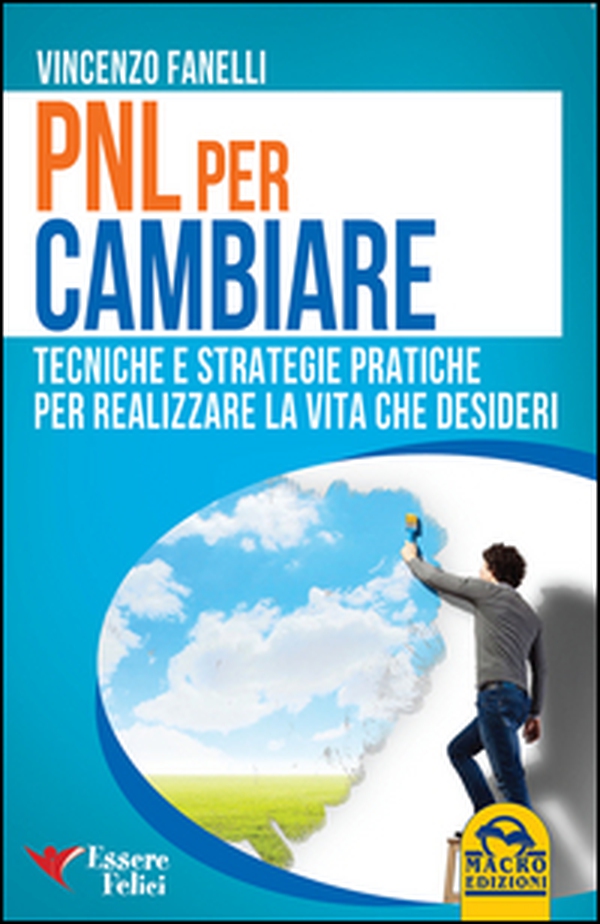 PNL per cambiare. Tecniche e strategie pratiche per realizzare la vita che desideri - Librerie.coop PNL per cambiare. Tecniche e strategie pratiche per realizzare la vita che desideri - Librerie.coop