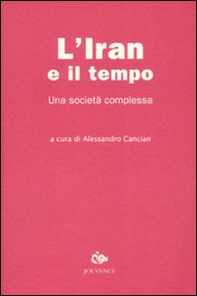 L'Iran e il tempo. Una società complessa - Librerie.coop