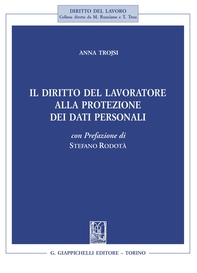 Il diritto del lavoratore alla protezione dei dati personali - Librerie.coop