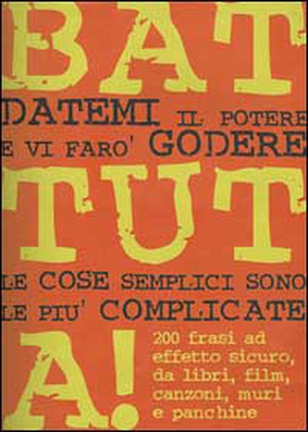 Battuta! 200 frasi ad effetto sicuro, da libri, film, canzoni, muri e panchine - Librerie.coop Battuta! 200 frasi ad effetto sicuro, da libri, film, canzoni, muri e panchine - Librerie.coop