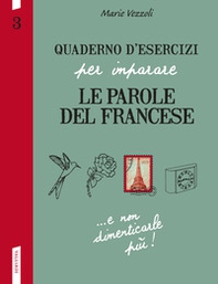 Quaderno d'esercizi per imparare le parole del francese - Vol. 3 - Librerie.coop