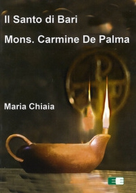 Il santo di Bari mons. Carmine De Palma - Librerie.coop