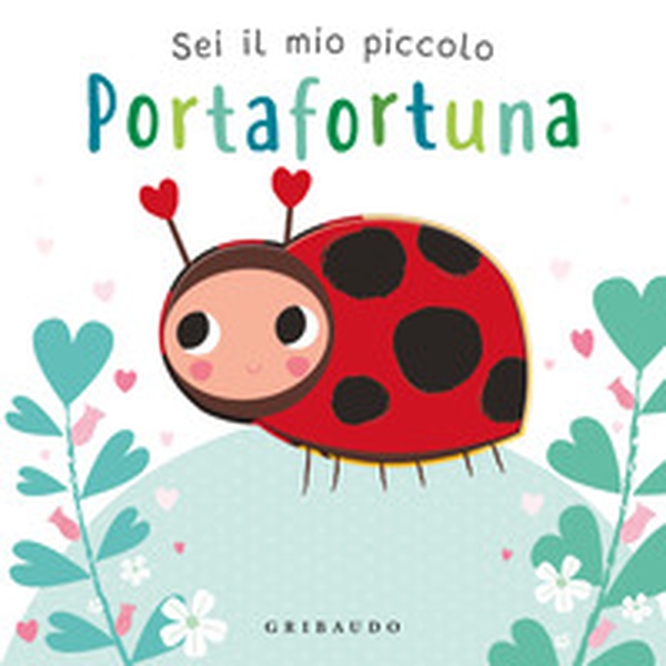 Sei il mio piccolo portafortuna - Librerie.coop Sei il mio piccolo portafortuna - Librerie.coop