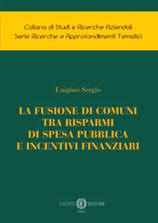 La fusione di comuni tra risparmi di spesa pubblica e incentivi finanziari - Librerie.coop La fusione di comuni tra risparmi di spesa pubblica e incentivi finanziari - Librerie.coop