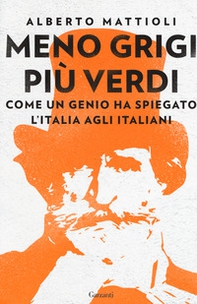 Meno grigi più Verdi. Come un genio ha spiegato l'Italia agli italiani - Librerie.coop