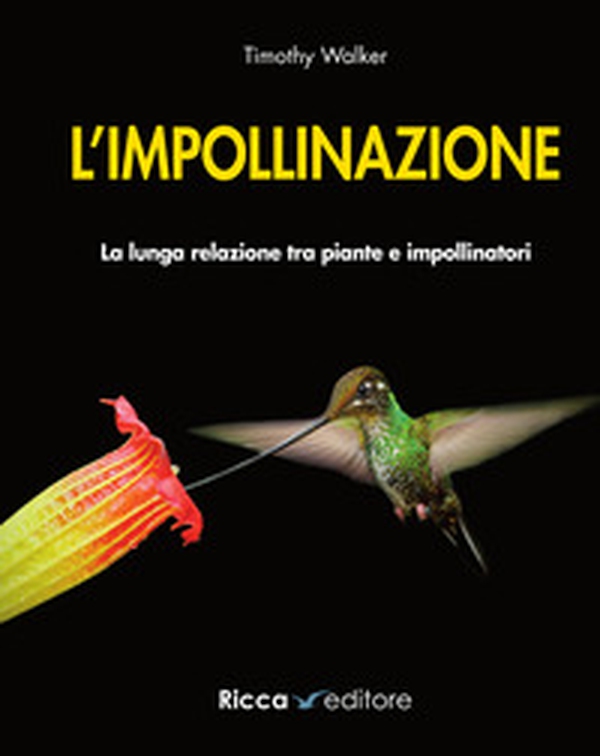 L'impollinazione. La lunga relazione tra piante e impollinatori - Librerie.coop L'impollinazione. La lunga relazione tra piante e impollinatori - Librerie.coop