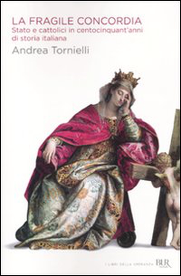 La fragile concordia. Stato e cattolici in centocinquant'anni di storia italiana - Librerie.coop La fragile concordia. Stato e cattolici in centocinquant'anni di storia italiana - Librerie.coop
