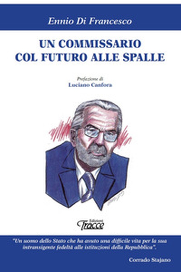 Un commissario col futuro alle spalle - Librerie.coop Un commissario col futuro alle spalle - Librerie.coop