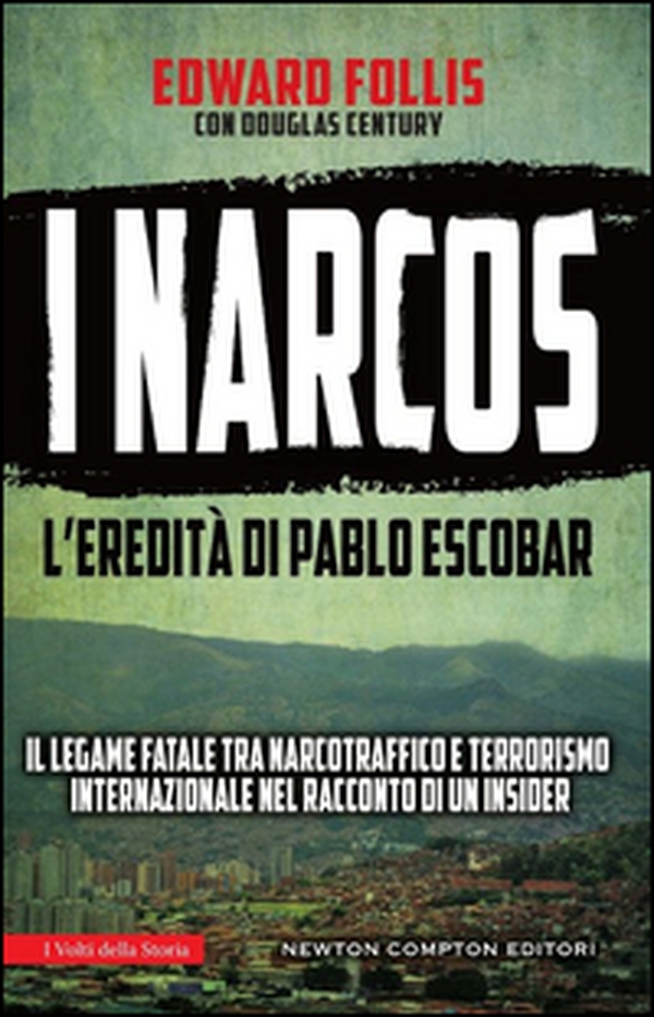 I narcos. L'eredità di Pablo Escobar - Librerie.coop I narcos. L'eredità di Pablo Escobar - Librerie.coop