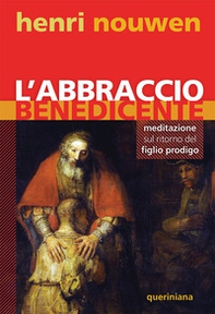 L'abbraccio benedicente. Meditazione sul ritorno del figlio prodigo - Librerie.coop L'abbraccio benedicente. Meditazione sul ritorno del figlio prodigo - Librerie.coop