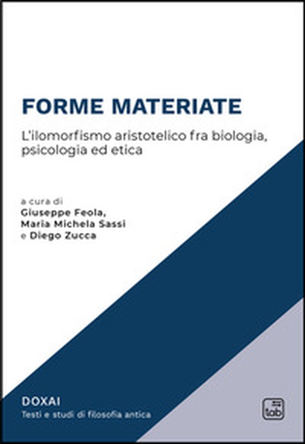 Forme materiate. L'ilomorfismo aristotelico fra biologia, psicologia ed etica - Librerie.coop Forme materiate. L'ilomorfismo aristotelico fra biologia, psicologia ed etica - Librerie.coop