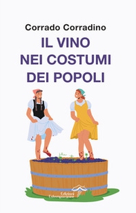Il vino nei costumi dei popoli - Librerie.coop