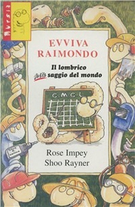 Evviva Raimondo. Il lombrico più saggio del mondo - Librerie.coop
