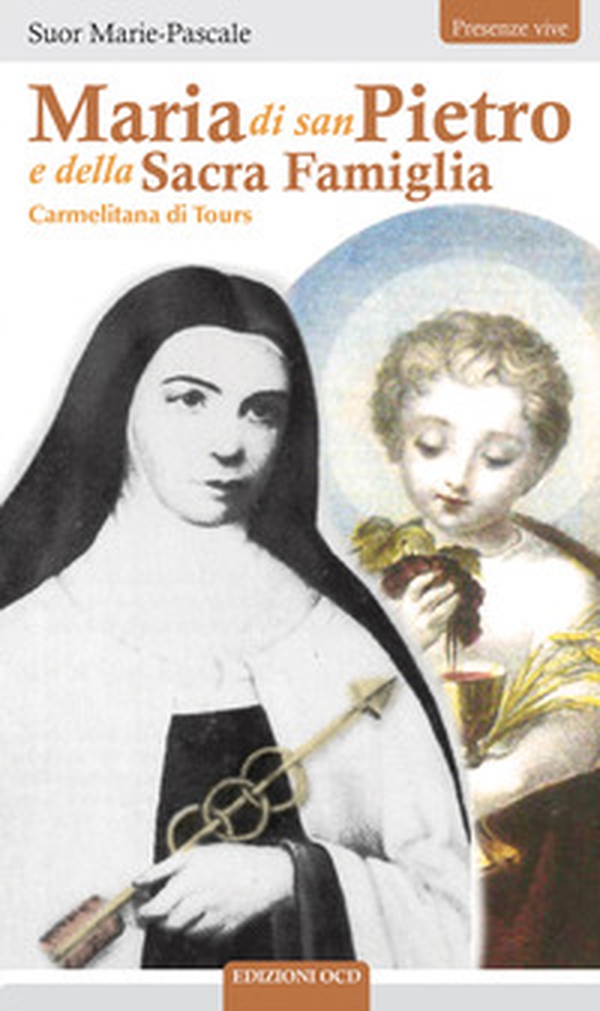 Maria di san Pietro e della Sacra Famiglia. Carmelitana di Tours - Librerie.coop Maria di san Pietro e della Sacra Famiglia. Carmelitana di Tours - Librerie.coop