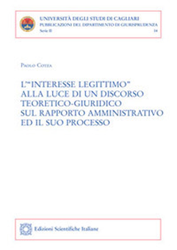 L'"interesse legittimo" alla luce di un discorso teoretico-giuridico sul rapporto amministrativo e il suo processo - Librerie.coop L'"interesse legittimo" alla luce di un discorso teoretico-giuridico sul rapporto amministrativo e il suo processo - Librerie.coop