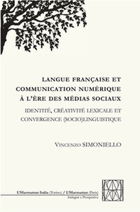 Langue française et communication numérique à l'ère des médias sociaux. Identité, créativité lexicale et convergence (socio)linguistique - Librerie.coop