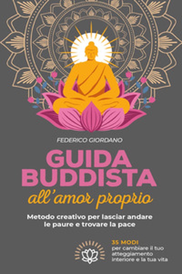 Guida buddista all'amor proprio. Metodo creativo per lasciar andare le paure e trovare la pace - Librerie.coop Guida buddista all'amor proprio. Metodo creativo per lasciar andare le paure e trovare la pace - Librerie.coop
