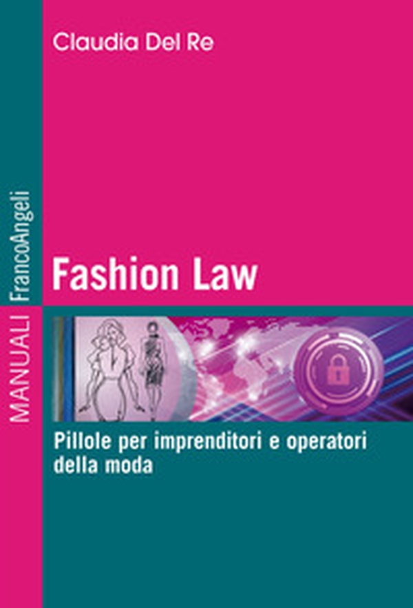 Fashion Law. Pillole per imprenditori e operatori della moda - Librerie.coop Fashion Law. Pillole per imprenditori e operatori della moda - Librerie.coop