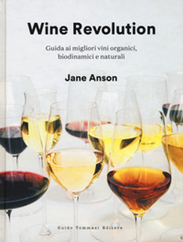 Wine revolution. Guida ai migliori vini organici, biodinamici e naturali - Librerie.coop Wine revolution. Guida ai migliori vini organici, biodinamici e naturali - Librerie.coop