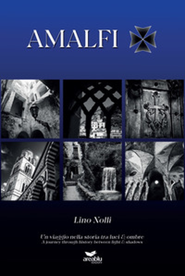 Amalfi. Un viaggio nella storia tra luci & ombre. Ediz. italiana e inglese - Librerie.coop Amalfi. Un viaggio nella storia tra luci & ombre. Ediz. italiana e inglese - Librerie.coop