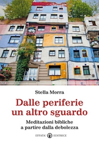 Dalle periferie un altro sguardo. Meditazioni bibliche a partire dalla debolezza - Librerie.coop