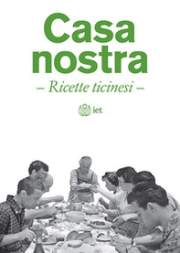 Casa nostra. Ricette ticinesi - Librerie.coop