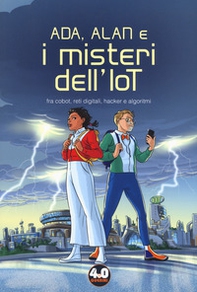 Ada, Alan e i misteri dell'IoT. Fra cobot, reti digitali, hacker e algoritmi - Librerie.coop