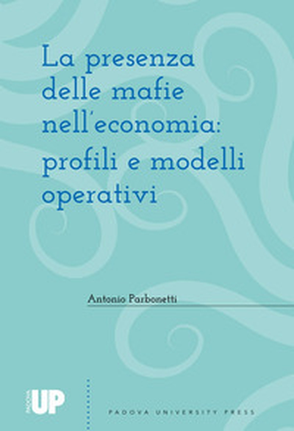 La presenza delle mafie nell'economia: profili e modelli operativi - Librerie.coop La presenza delle mafie nell'economia: profili e modelli operativi - Librerie.coop