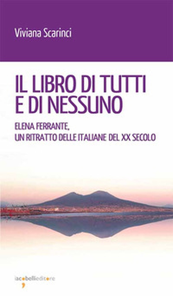 Il libro di tutti e di nessun. Elena Ferrante, un ritratto delle italiane del XX secolo - Librerie.coop Il libro di tutti e di nessun. Elena Ferrante, un ritratto delle italiane del XX secolo - Librerie.coop