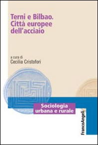 Terni e Bilbao. Città europee dell'acciaio - Librerie.coop