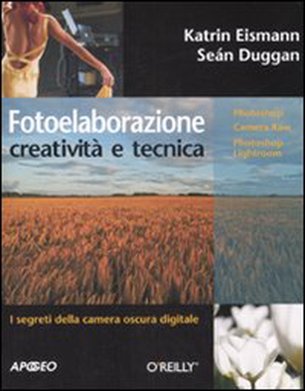 Fotoelaborazione: creatività e tecnica - Librerie.coop Fotoelaborazione: creatività e tecnica - Librerie.coop