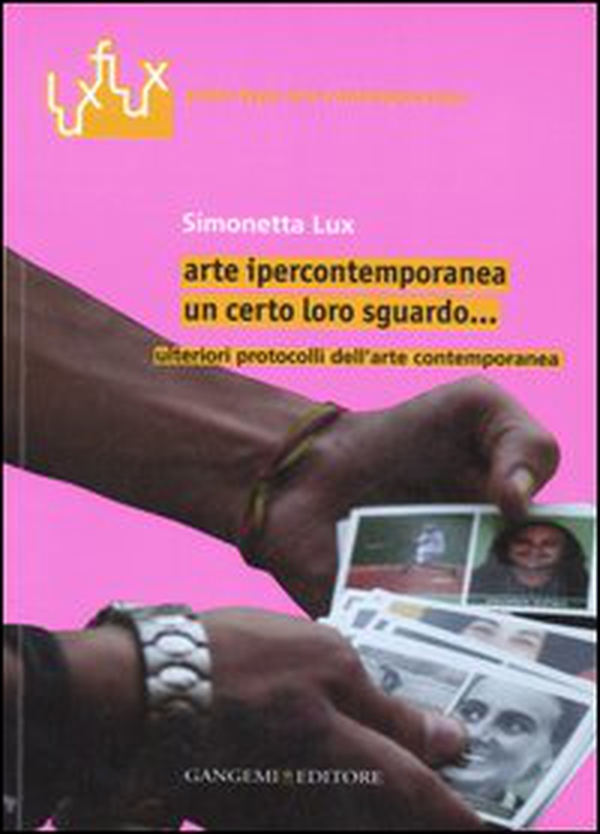 Arte ipercontemporanea. Un certo loro sguardo... Ulteriori protocolli dell'arte contemporanea - Librerie.coop Arte ipercontemporanea. Un certo loro sguardo... Ulteriori protocolli dell'arte contemporanea - Librerie.coop