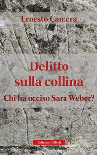 Delitto sulla collina. Chi ha ucciso Sara Weber? - Librerie.coop