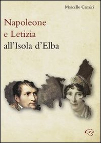 Napoleone e Letizia all'isola d'Elba - Librerie.coop