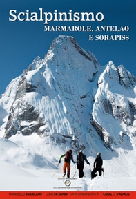 Scialpinismo. Marmarole, Antelao e Sorapiss. 106 itinerari - Librerie.coop
