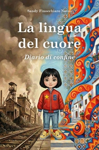 La lingua del cuore. Diario di confine - Librerie.coop