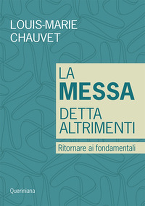 La messa detta altrimenti. Ritornare ai fondamentali - Librerie.coop La messa detta altrimenti. Ritornare ai fondamentali - Librerie.coop