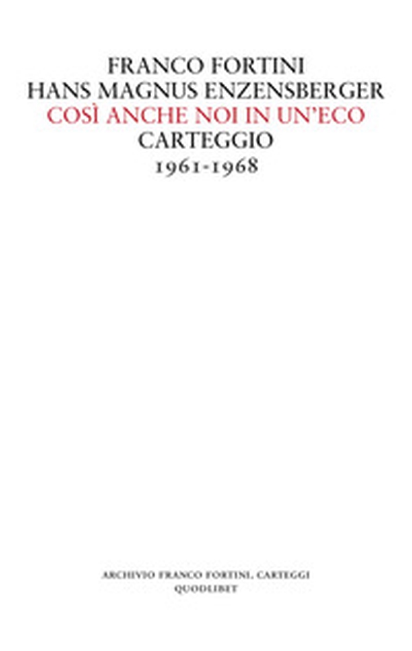 Così anche noi in un'eco. Carteggio 1961-1968 - Librerie.coop Così anche noi in un'eco. Carteggio 1961-1968 - Librerie.coop