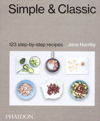Simple & classic. 123 step-by-step recipes - Librerie.coop