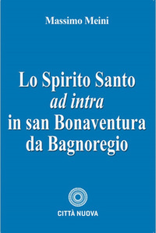 Spirito Santo ad intra in san Bonaventura da Bagnoregio - Librerie.coop