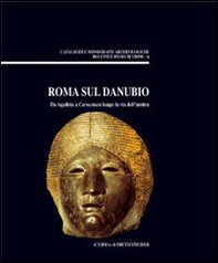 Roma sul Danubio. Da Aquileia a Carnuntum lungo la via dell'Ambra - Librerie.coop