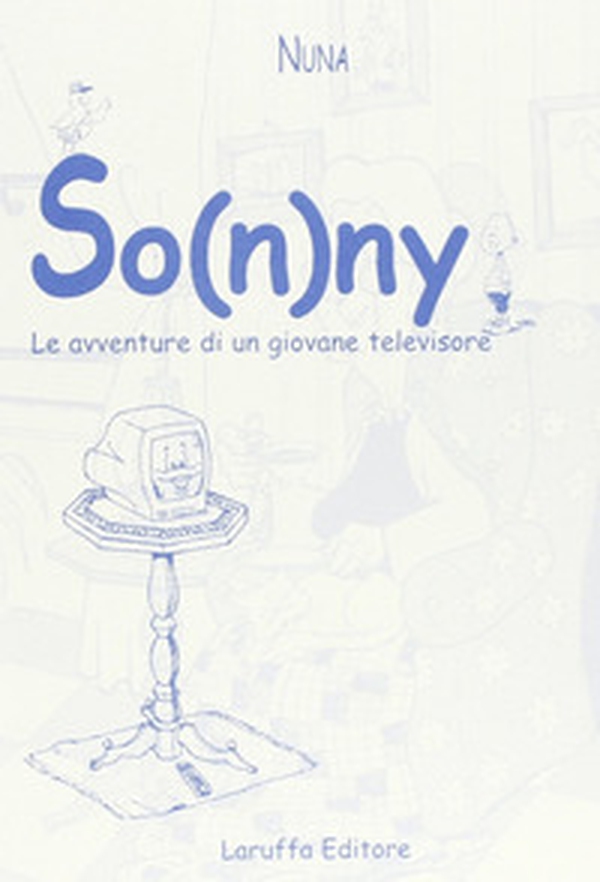 So(n)ny. Le avventure di un giovane televisore - Librerie.coop So(n)ny. Le avventure di un giovane televisore - Librerie.coop