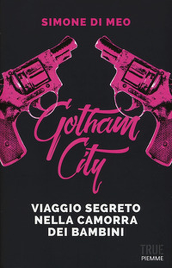 Gotham city. Viaggio segreto nella camorra dei bambini - Librerie.coop Gotham city. Viaggio segreto nella camorra dei bambini - Librerie.coop