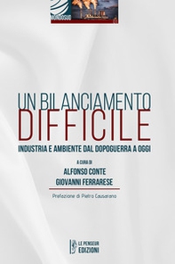 Un bilanciamento difficile. Industria e ambiente dal dopoguerra a oggi - Librerie.coop