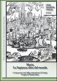 Morìa. La sapienza altra del mondo. Rivista semestrale di studi moreani Centro Internazionale Thomas More - Librerie.coop