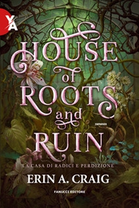 House of roots and ruin. La casa di radici e perdizione - Librerie.coop