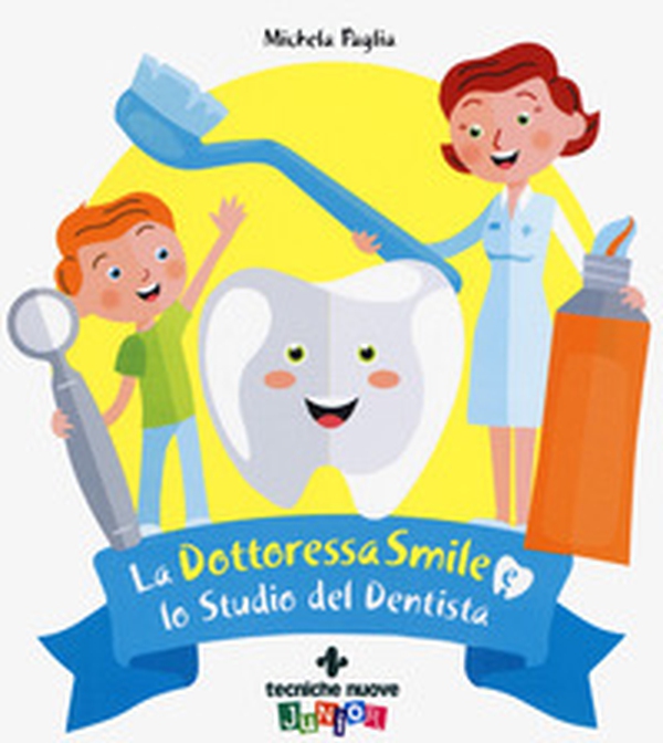 La dottoressa Smile e lo studio del dentista - Librerie.coop La dottoressa Smile e lo studio del dentista - Librerie.coop